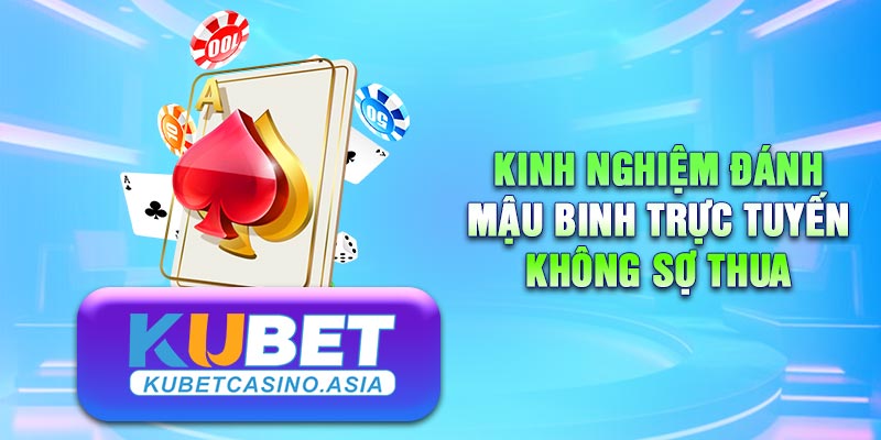 Bí quyết chơi Mậu binh online tại KUBET cực chuẩn Bí quyết chơi Mậu binh online tại KUBET cực chuẩn