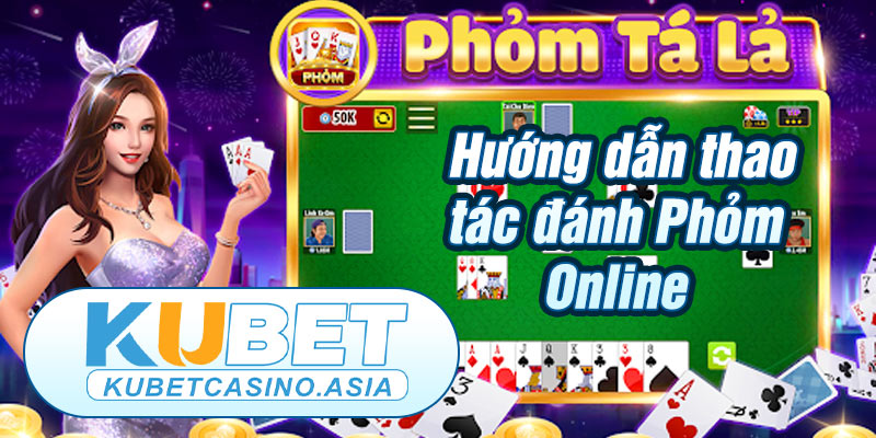 Cách chơi Phỏm Online KUBET đơn giản nhất Cách chơi Phỏm Online KUBET đơn giản nhất