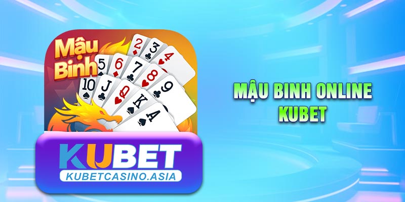 Mậu Binh online KUBET