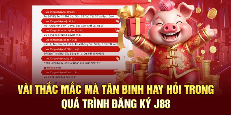 Vài thắc mắc mà tân binh hay hỏi trong quá trình đăng ký J88